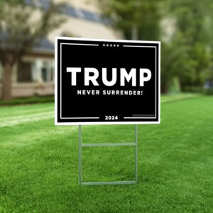 Trump Never Surrender Yard Sign 5 Trump Never Surrender Yard Signs