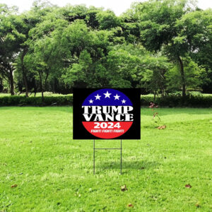 Trump Vance 2024 Fight Fight Fight On Black Election Political Yard Sign 6 Trump Vance 2024 Fight Fight Fight- On Black Election Political Yard Sign
