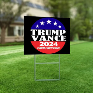 Trump Vance 2024 Fight Fight Fight On Black Election Political Yard Sign 7 Trump Vance 2024 Fight Fight Fight Yard Sign