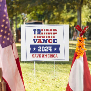 Trump Vance 2024 Save America Yard Sign 5 Trump Vance 2024 Save America Yard Sign