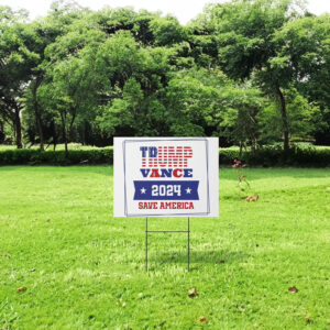 Trump Vance 2024 Save America Yard Sign 6 Trump Vance 2024 Save America yard Sign Flag Trump Vance