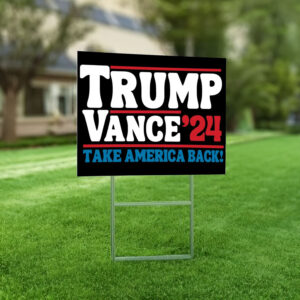 Trump Vance 2024 Take America Back Election Yard Sign 7 Trump Vance 2024 Take America Back Election Yard Sign - Trump Supporter Political Yard Sign