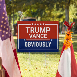 Trump Vance Obviously Yard Signs 7 Trump Vance Obviously Yard Signs