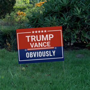Trump Vance Obviously Yard Signs 6 Trump Vance Obviously Yard Signs USA
