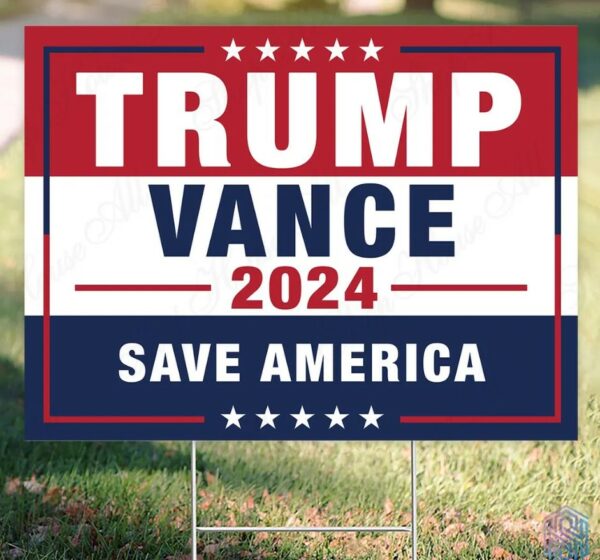 Trump Vance Yard Sign, Trump Vance 2024 Save America Yard Sign, Donald Trump Campaign Sign, 2024 Election Sign, Trump 2024 Yard Sign