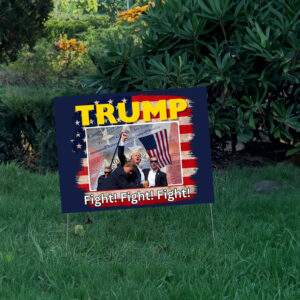 Trump Yard Sign Fight Fight Fight 5 Trump Yard Sign Fight Fight Fight