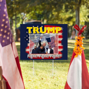 Trump Yard Sign Fight Fight Fight 6 Trump Yard Sign Fight Fight Fight Make America Great Again