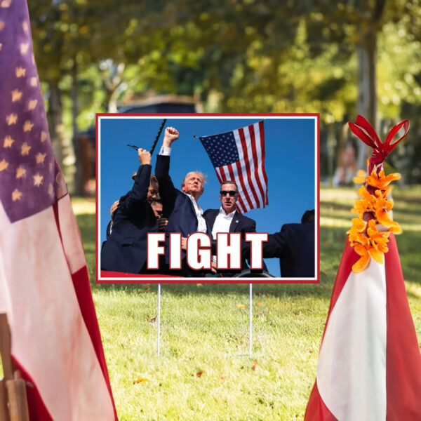 Trump for President 2024 FIGHT Yard Sign