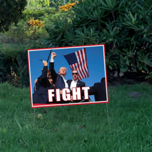 Trump for President 2024 FIGHT Yard Sign 7 Trump for President 2024 FIGHT Yard Sign, Trump Fight