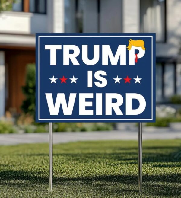 Trump is Weird Yard Sign, Democrat Political Sign, Anti Trump Yard Sign, Kamala Harris 2024 Sign, Harris For President, Election 2024 Signs