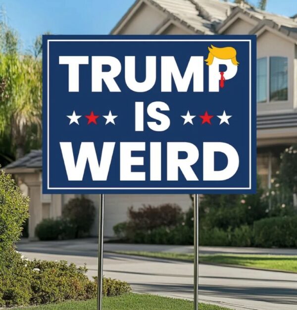 Trump is Weird Yard Sign, Democrat Political Sign, Anti Trump Yard Sign, Kamala Harris 2024 Sign, Harris For President, Election 2024 Signs1