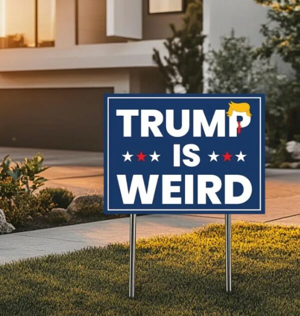 Trump is Weird Yard Sign, Democrat Political Sign, Anti Trump Yard Sign, Kamala Harris 2024 Sign, Harris For President, Election 2024 Signs3