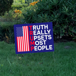 Truth Really Upsets Most People Yard Sign 7 Truth Really Upsets Most People Yard Sign, Trump 2024 Yard Sign, Trump For President 2024 Flag