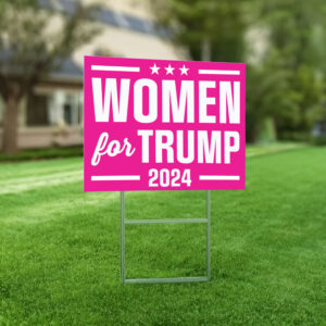 Women For Trump Yard Sign, Trump 2024 Yard Sign 6 Women For Trump Yard Sign, Trump 2024 Yard Sign, Trump For President 2024 Flag