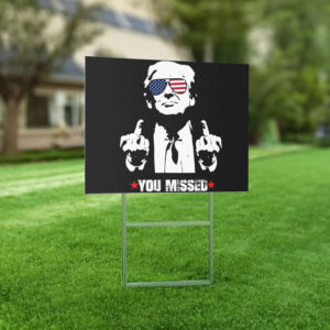 You Missed Trump Yard Sign, 2024 Election Yard Signs 5 You Missed Trump Yard Sign, 2024 Election Yard Signs