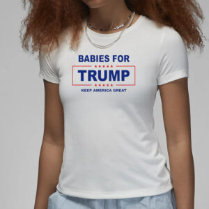 Babies for Trump: Keep America Great T-Shirts 7 Babies for Donald Trump keep America great T-shirts3