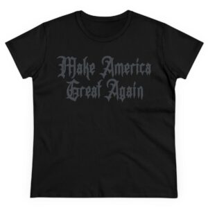 Unleash Your Dark Gothic Spirit: MAGA Women's T-Shirt 5 Dark Gothic MAGA Women's T-Shirt