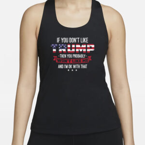 Show Your Support: Women's Racerback Tank Top for Trump 2024 7 Donald Trump 2024 Presidential Election, If You Don't Like Trump Then You Probably Won't Like Me Women's Racerback Tank Top Slim Fit3