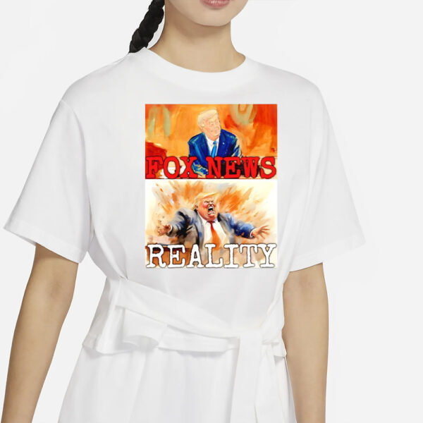 Donald Trump Fox News and reality shirt