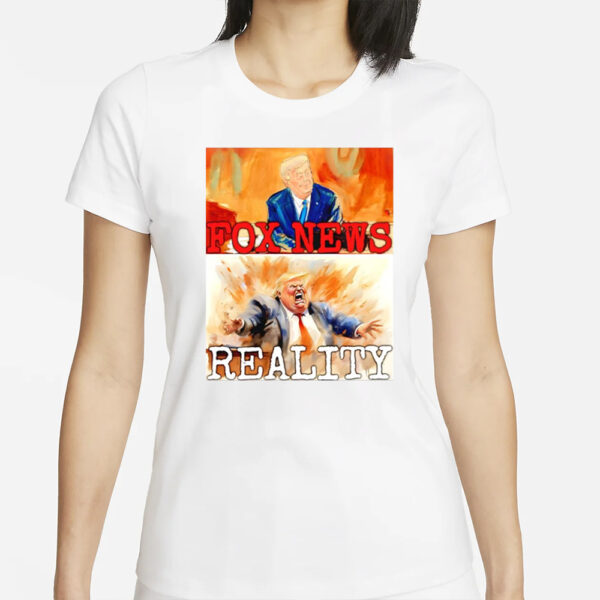 Donald Trump Fox News and reality shirt1