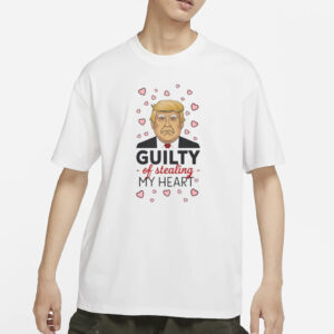 Show Your Love for Trump: "Donald Trump Guilty of Stealing My Heart" T-Shirt 5 Donald Trump Guilty Of Stealing My Heart shirt, Love Donald Trump t shirt1