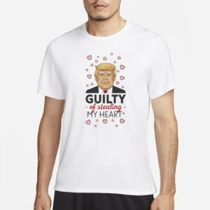 Show Your Love for Trump: "Donald Trump Guilty of Stealing My Heart" T-Shirt 6 Donald Trump Guilty Of Stealing My Heart shirt, Love Donald Trump t shirt2