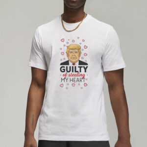 Show Your Love for Trump: "Donald Trump Guilty of Stealing My Heart" T-Shirt 7 Donald Trump Guilty Of Stealing My Heart shirt, Love Donald Trump t shirt3