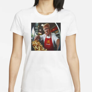 Donald Trump Makes Fries at McDonald's: The Ultimate Patriotic T-Shirt 5 Donald Trump Makes Fries At Mcdonald’S T-Shirt1