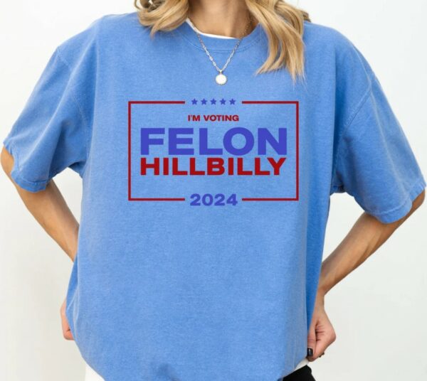 Donald Trump Vance Felon Hillbilly Shirt 2024 Election, Comfort Colors Unisex Political T-Shirt, Republican Gift, Funny Trump JD Vance Shirt1