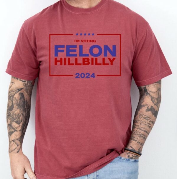 Donald Trump Vance Felon Hillbilly Shirt 2024 Election, Comfort Colors Unisex Political T-Shirt, Republican Gift, Funny Trump JD Vance Shirt3