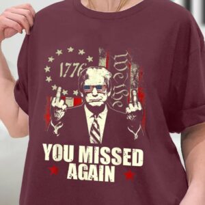 Donald Trump You Missed Again Shirt Trump Second Assassination Attempt, Bulletproof Pro Trump Missed Me Tee Shirt, Sweatshirt, Hoodie 4 Donald Trump You Missed Again Shirt Trump Second Assassination Attempt, Bulletproof Pro Trump Missed Me Tee Shirt, Sweatshirt, Hoodie1
