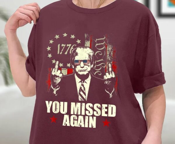 Donald Trump You Missed Again Shirt Trump Second Assassination Attempt, Bulletproof Pro Trump Missed Me Tee Shirt, Sweatshirt, Hoodie1