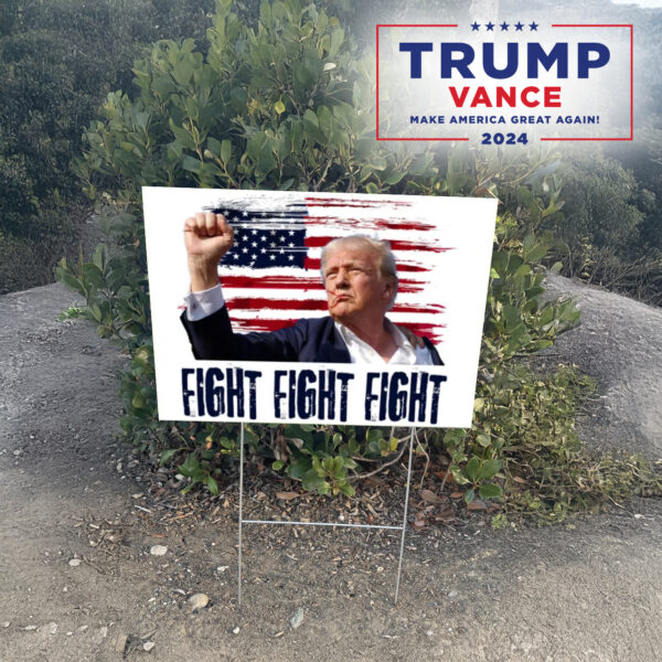 Fight Fight Fight Yard Sign With H Stack, Donald Trump 2024 Campaign, Election lawn Yard Sign2