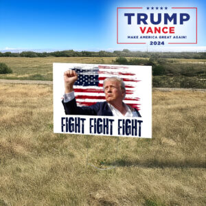Fight Fight Fight Yard Sign: Support Trump 2024 Campaign with Election Lawn Sign 7 Fight Fight Fight Yard Sign With H Stack, Donald Trump 2024 Campaign, Election lawn Yard Sign3