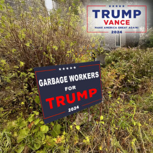 Show Your Support: GARBAGE WORKERS FOR TRUMP Yard Sign 7 GARBAGE WORKERS FOR TRUMP Yard Sign