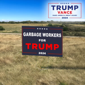 Show Your Support: GARBAGE WORKERS FOR TRUMP Yard Sign 6 GARBAGE WORKERS FOR TRUMP Yard Sign USA