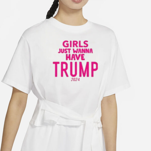 Girls Just Wanna Have Trump 2024 T-Shirts