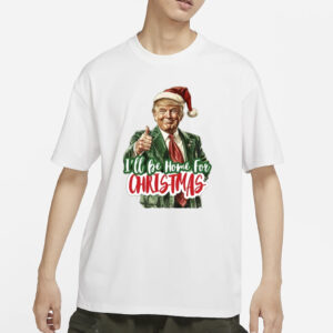 Celebrate the Holidays with Our Festive "Make Christmas Great Again" Shirts 5 I Will be Home for Christmas Shirt, Make Christmas Great Again Shirts1