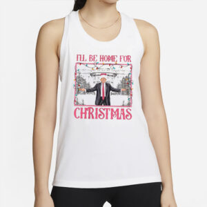 Celebrate the Holidays with Our Festive "I'll Be Home for Christmas" Trump Republican T-Shirt 6 I'll Be Home for Christmas Shirt, Christmas Donald Trump Shirt, Christmas Republican t-Shirt2