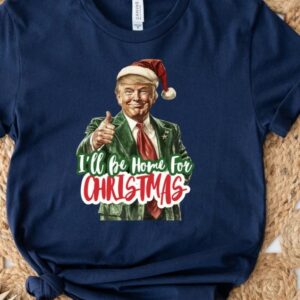 Celebrate Christmas with Trump: Festive Family Shirt for Republican Holiday Gatherings 5 I'll Be Home for Christmas Shirt, Christmas Donald Trump Shirt, Family Christmas Shirt, Christmas Republican Shirt, Christmas Party Shirt1