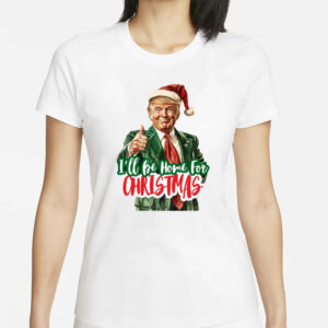 Merry Christmas with Santa Trump: "I'll Be Home for Christmas" T-Shirt 5 I'll Be Home for Christmas Shirt, Funny Santa Trump T-Shirts1