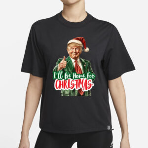 Merry Christmas with Trump 2024: I'll Be Home for Christmas Shirt 5 I'll Be Home for Christmas Shirt, Trump Christmas, Funny Santa Trump 2024 Shirt1