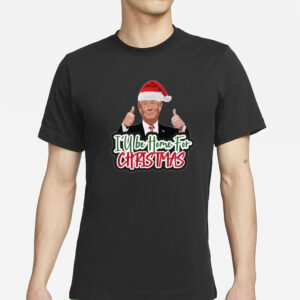 Celebrate the Holidays with Trump: "I'll Be Home for Christmas" Festive T-shirt 5 I'll Be Home for Christmas Trump Shirt, Trump Christmas T-shirt, Funny Trump Xmas Shirts1