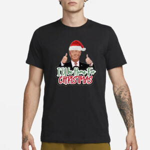 Celebrate the Holidays with Trump: "I'll Be Home for Christmas" Festive T-shirt 6 I'll Be Home for Christmas Trump Shirt, Trump Christmas T-shirt, Funny Trump Xmas Shirts2