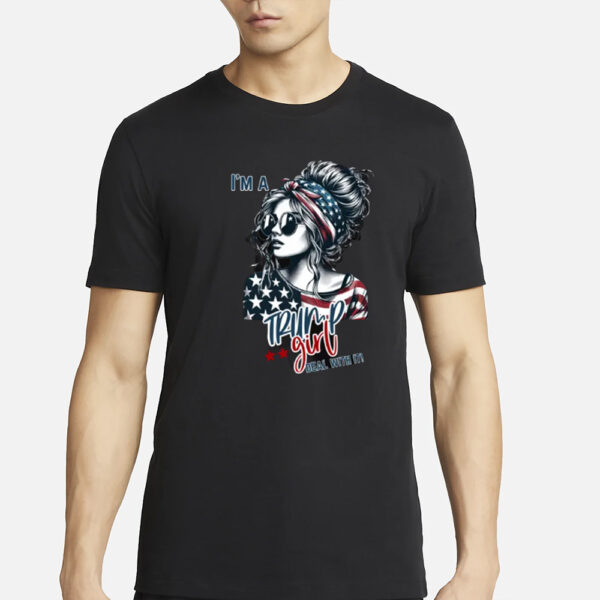 I'm A Trump Girl Dead With It T-Shirts