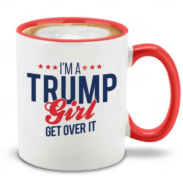 I'm A Trump Girl Get Over It Stars Red Handle Ceramic Coffee Mug Cup Mug Trump Mug. Trump Gift. Trump Vote. Election 2024. Funny Trump.1