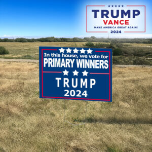 Show Your Support: Vote for Primary Winners, Trump 2024 Yard Sign 7 In This House, We Vote for Primary Winners, Trump 2024 Yard Sign3