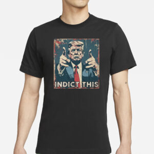 Indict Trump: Show Your Support with Our Powerful T-Shirts 5 Indict This Trump Shirts1