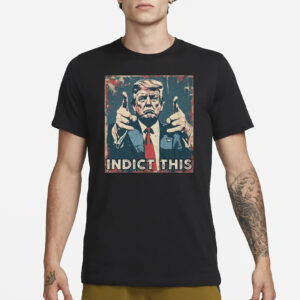 Indict Trump: Show Your Support with Our Powerful T-Shirts 6 Indict This Trump Shirts2