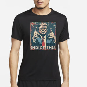 Indict Trump: Show Your Support with Our Powerful T-Shirts 7 Indict This Trump Shirts3